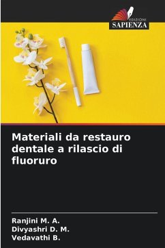 Materiali da restauro dentale a rilascio di fluoruro - M. A., Ranjini; D. M., Divyashri; B., Vedavathi