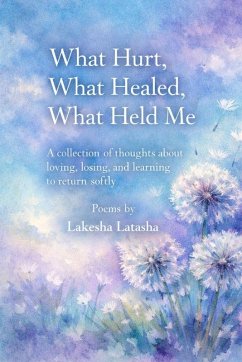 What Hurt, What Healed, What Held Me - Latasha, Lakesha