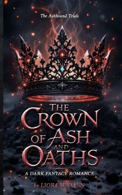 The Crown of Ash and Oaths - Valen, Liora M