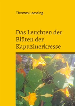 Das Leuchten der Blüten der Kapuzinerkresse