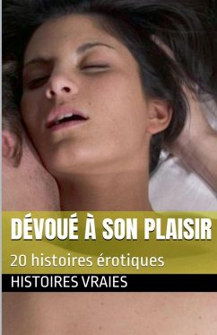 Dévoué à son plaisir - Vraies, Histoires