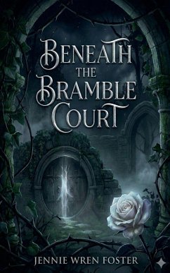 Beneath the Bramble Court - Foster, Jennie Wren