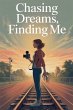 Chasing Dreams, Finding Me - Bild 1