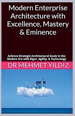 Modern Enterprise Architecture with Excellence, Mastery & Eminence - Yildiz, Mehmet