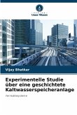 Experimentelle Studie über eine geschichtete Kaltwasserspeicheranlage Experimentelle Studie über eine geschichtete Kaltwasserspeicheranlage
