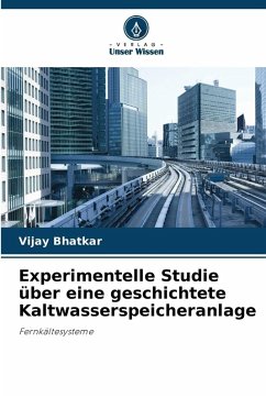 Experimentelle Studie über eine geschichtete Kaltwasserspeicheranlage - Bhatkar, Vijay