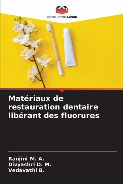 Matériaux de restauration dentaire libérant des fluorures - M. A., Ranjini; D. M., Divyashri; B., Vedavathi