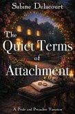 The Quiet Terms of Attachment: A Pride and Prejudice Variation (eBook, ePUB)