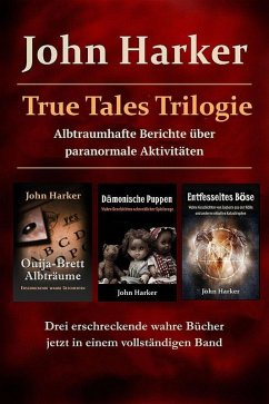 Cover True Tales Trilogie: Albtraumhafte Berichte über paranormale Aktivitäten (eBook, ePUB)