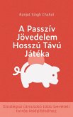 A Passzív Jövedelem Hosszú Távú Játéka (eBook, ePUB)