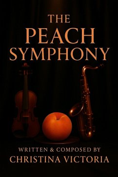 The Peach Symphony (eBook, ePUB) - Victoria, Christina