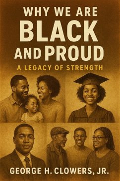 Why We Are Black and Proud (eBook, ePUB) - Clowers, George H.