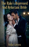 The Rake's Repressed And Reluctant Bride (eBook, ePUB)