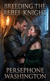 Breeding The Rebel Knight (eBook, ePUB)