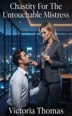 Chastity For The Untouchable Mistress (eBook, ePUB)