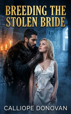 Breeding The Stolen Bride (eBook, ePUB) - Donovan, Calliope