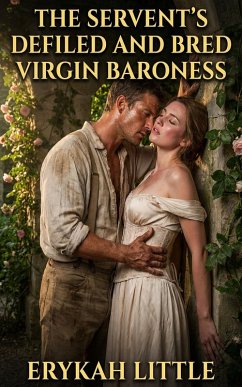 The Servent's Defiled And Bred Virgin Baroness (eBook, ePUB) - Little, Erykah