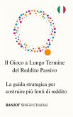 Il Gioco a Lungo Termine del Reddito Passivo (eBook, ePUB)