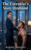 The Executive's Sissy Husband (eBook, ePUB)