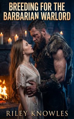 Breeding For The Barbarian Warlord (eBook, ePUB) - Knowles, Riley