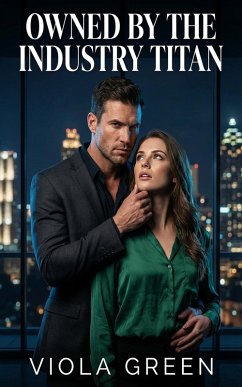 Owned By The Industry Titan (eBook, ePUB) - Green, Viola