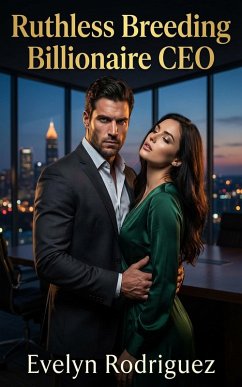 Ruthless Breeding Billionaire CEO (eBook, ePUB) - Rodriguez, Evelyn
