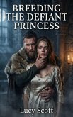 Breeding The Defiant Princess (eBook, ePUB)