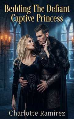 Bedding The Defiant Captive Princess (eBook, ePUB) - Ramirez, Charlotte