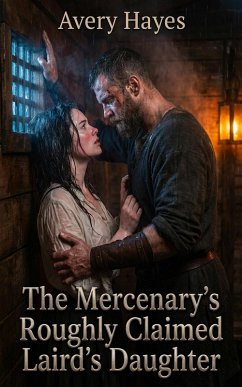 Cover The Mercenary's Roughly Claimed Laird's Daughter (eBook, ePUB)