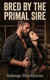 Bred By The Primal Sire (eBook, ePUB)
