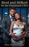 Bred and Milked by the Dominant CEO (eBook, ePUB)