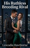 His Ruthless Breeding Rival (eBook, ePUB)