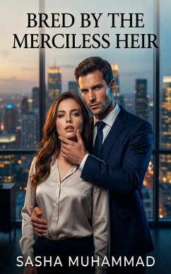 Bred By The Merciless Heir (eBook, ePUB) - Muhammad, Sasha