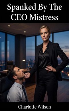 Spanked By The CEO Mistress (eBook, ePUB) - Wilson, Charlotte