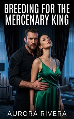 Breeding For The Mercenary King (eBook, ePUB) - Rivera, Aurora