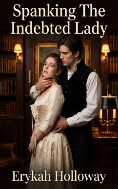 Spanking The Indebted Lady (eBook, ePUB) - Holloway, Erykah