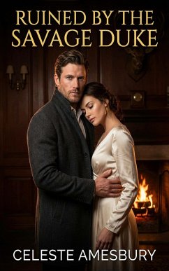 Ruined By The Savage Duke (eBook, ePUB) - Amesbury, Celeste