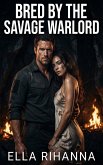 Bred By The Savage Warlord (eBook, ePUB)