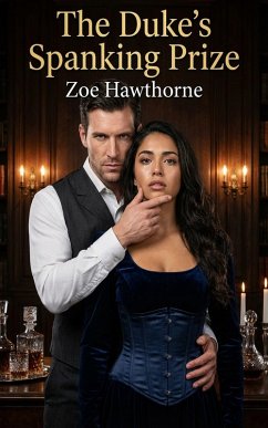 The Duke's Spanking Prize (eBook, ePUB) - Hawthorne, Zoe