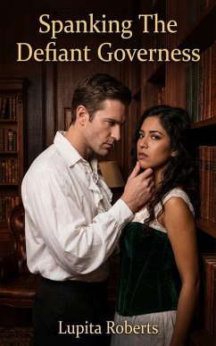 Spanking The Defiant Governess (eBook, ePUB) - Roberts, Lupita