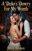 A Duke's Dowry For My Womb (eBook, ePUB)