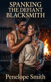 Spanking The Defiant Blacksmith (eBook, ePUB)