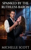 Spanked By The Ruthless Baron (eBook, ePUB)