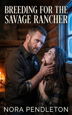 Breeding For The Savage Rancher (eBook, ePUB) - Pendleton, Nora