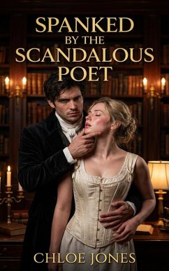 Spanked By The Scandalous Poet (eBook, ePUB) - Jones, Chloe