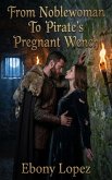 From Noblewoman To Pirate's Pregnant Wench (eBook, ePUB)