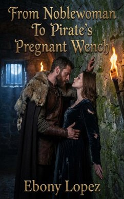 Cover From Noblewoman To Pirate's Pregnant Wench (eBook, ePUB)