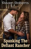 Spanking The Defiant Rancher (eBook, ePUB)