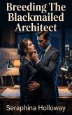 Breeding The Blackmailed Architect (eBook, ePUB)