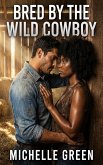 Bred By The Wild Cowboy (eBook, ePUB)